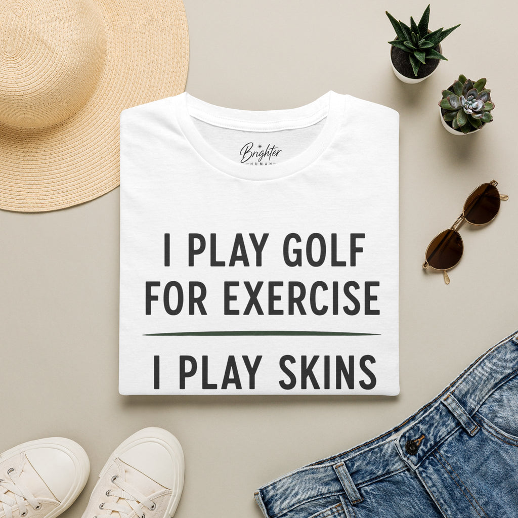 I Play Golf For Exercise Golf T-Shirt