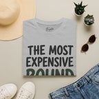 The Most Expensive Round Golf T-Shirt