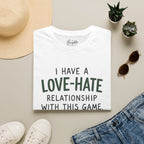 I Have a Love Hate  Relationship Golf T-Shirt