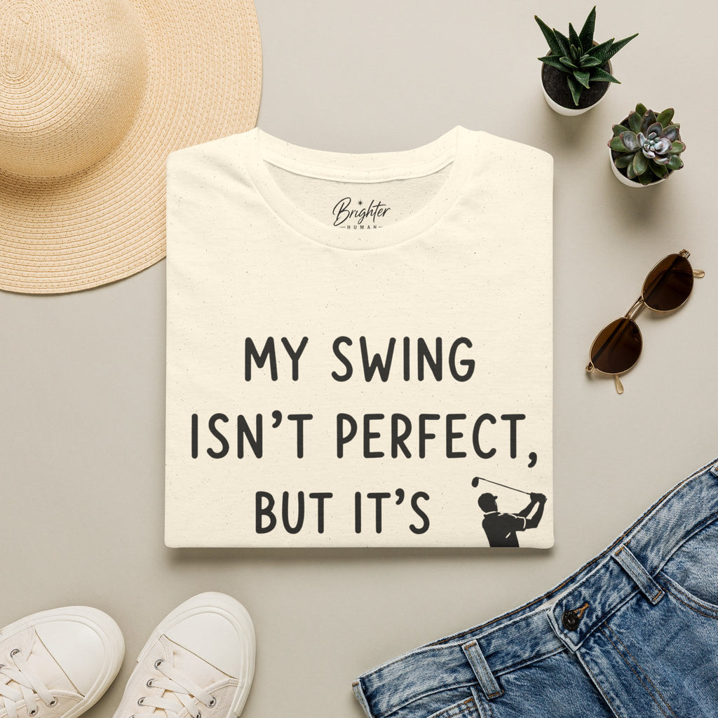 My Swing Isn't Perfect Golf T-Shirt