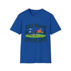 Bad Round, Great Day Golf T-Shirt
