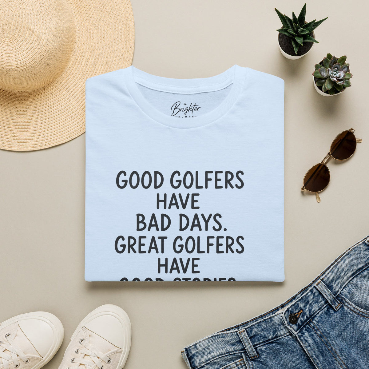 Good Golfers Have Bad Days Golf T-Shirt