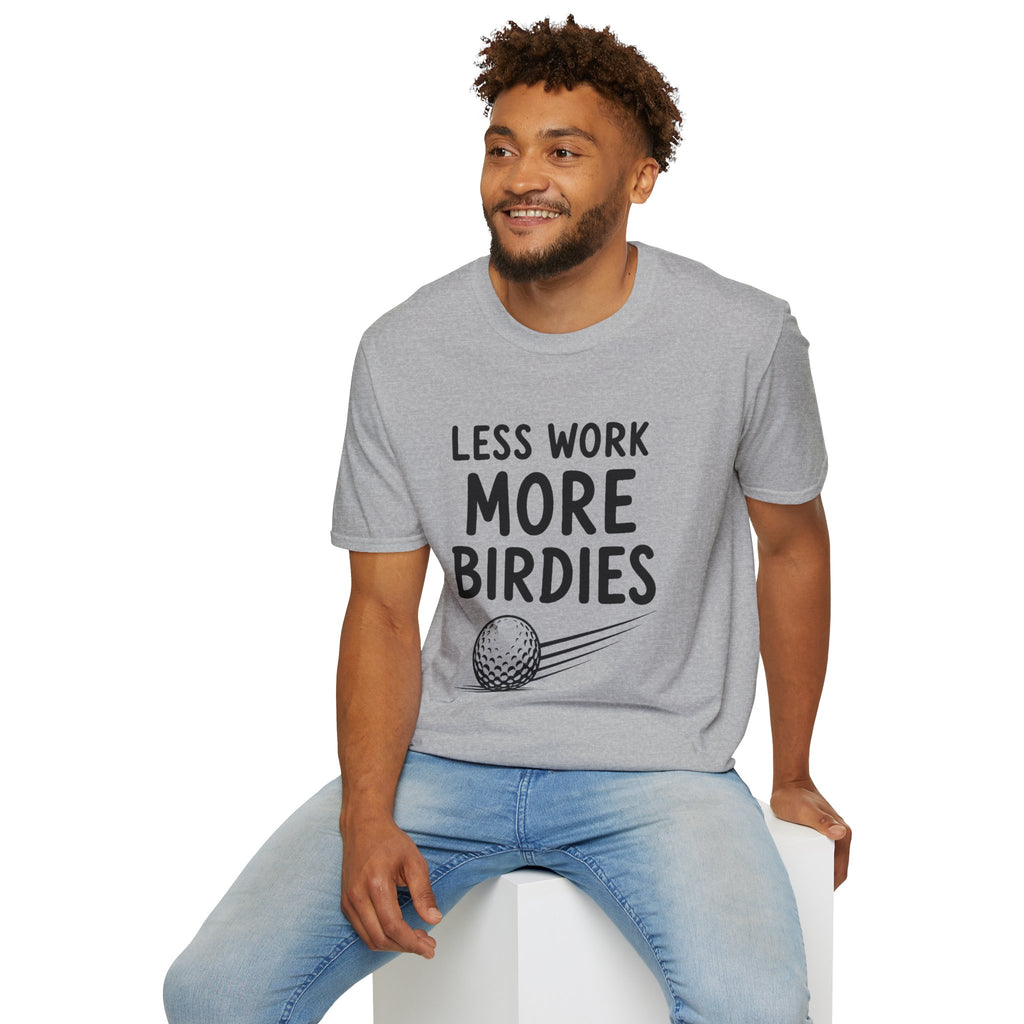 Less Work, More Birdies Golf T-Shirt