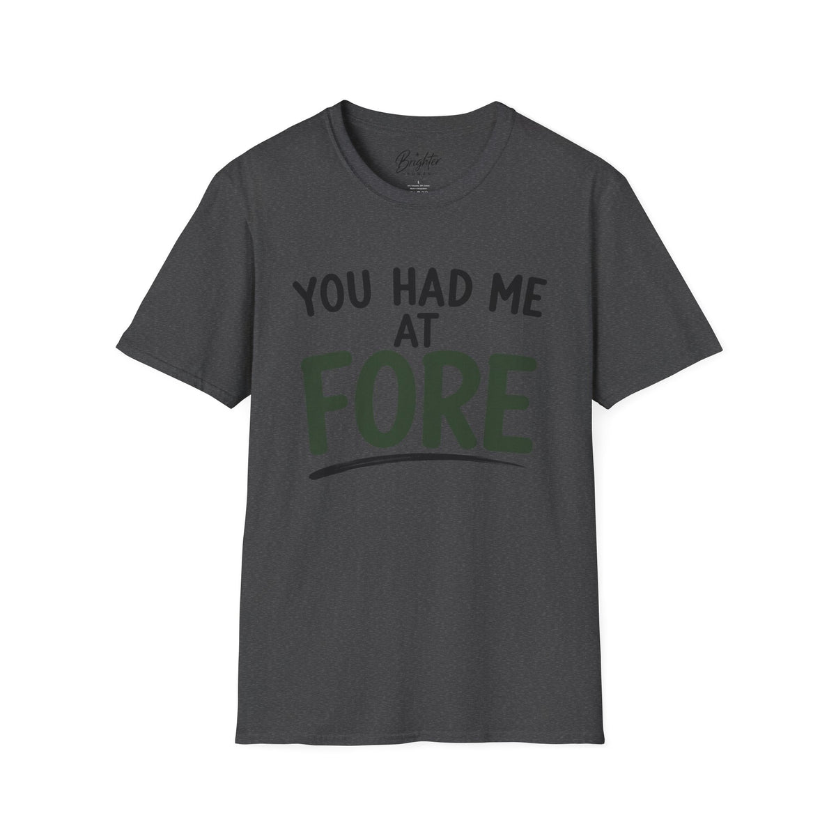 You Hade Me At Fore Golf T-Shirt