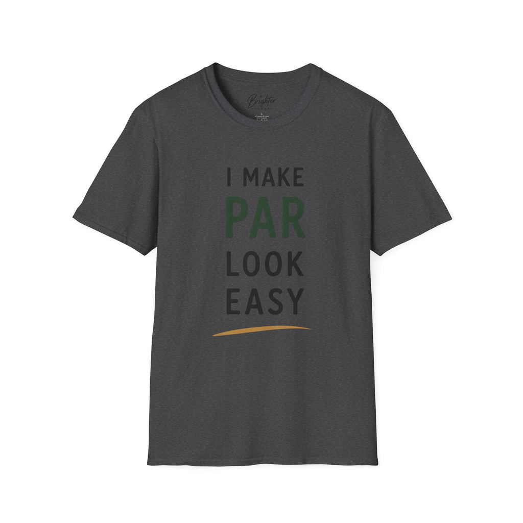 I Make Par Look Easy Golf T-Shirt