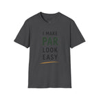 I Make Par Look Easy Golf T-Shirt