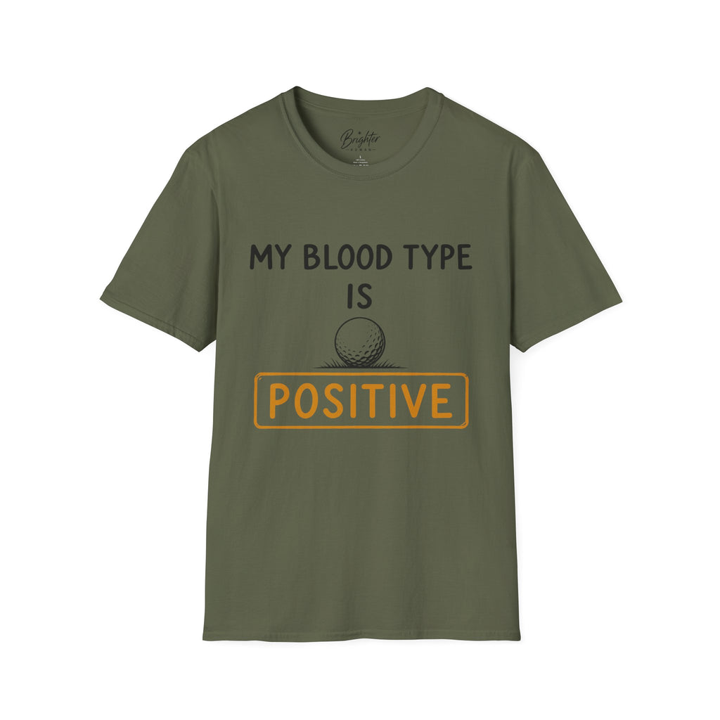My Blood Type Is O Positive Golf T-Shirt