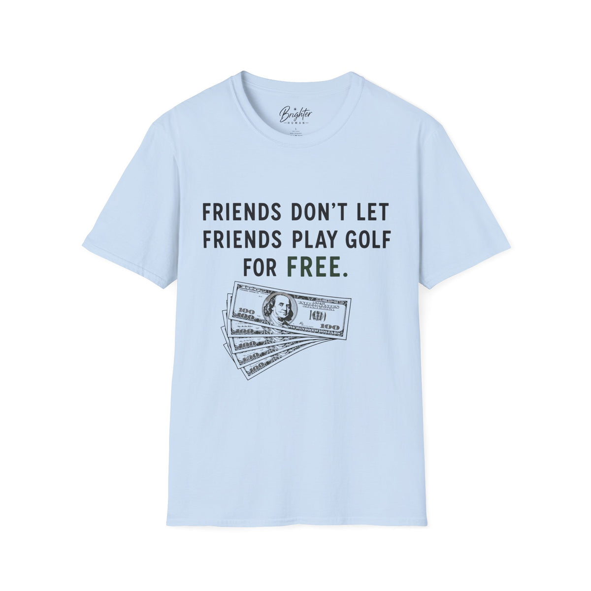 Friends Don't Let Friends Play Golf For Free Golf T-Shirt
