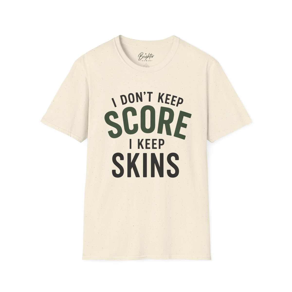 I Don't Keep Score, I Keep Skins Golf T-Shirt