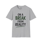 On A Break From Reality Golf T-Shirt
