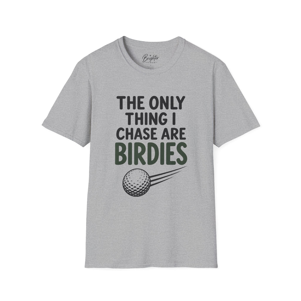 The Only Thing I Chase Are Birdies Golf T-Shirt