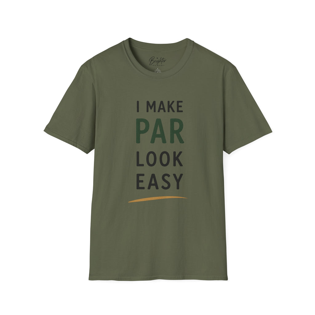I Make Par Look Easy Golf T-Shirt