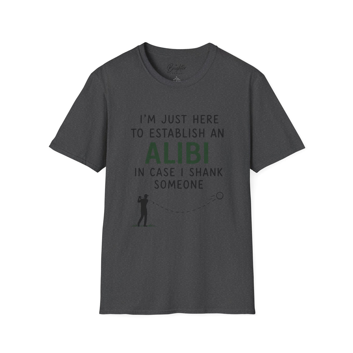 I'm Just Here To Establish An Alibi Golf T-Shirt