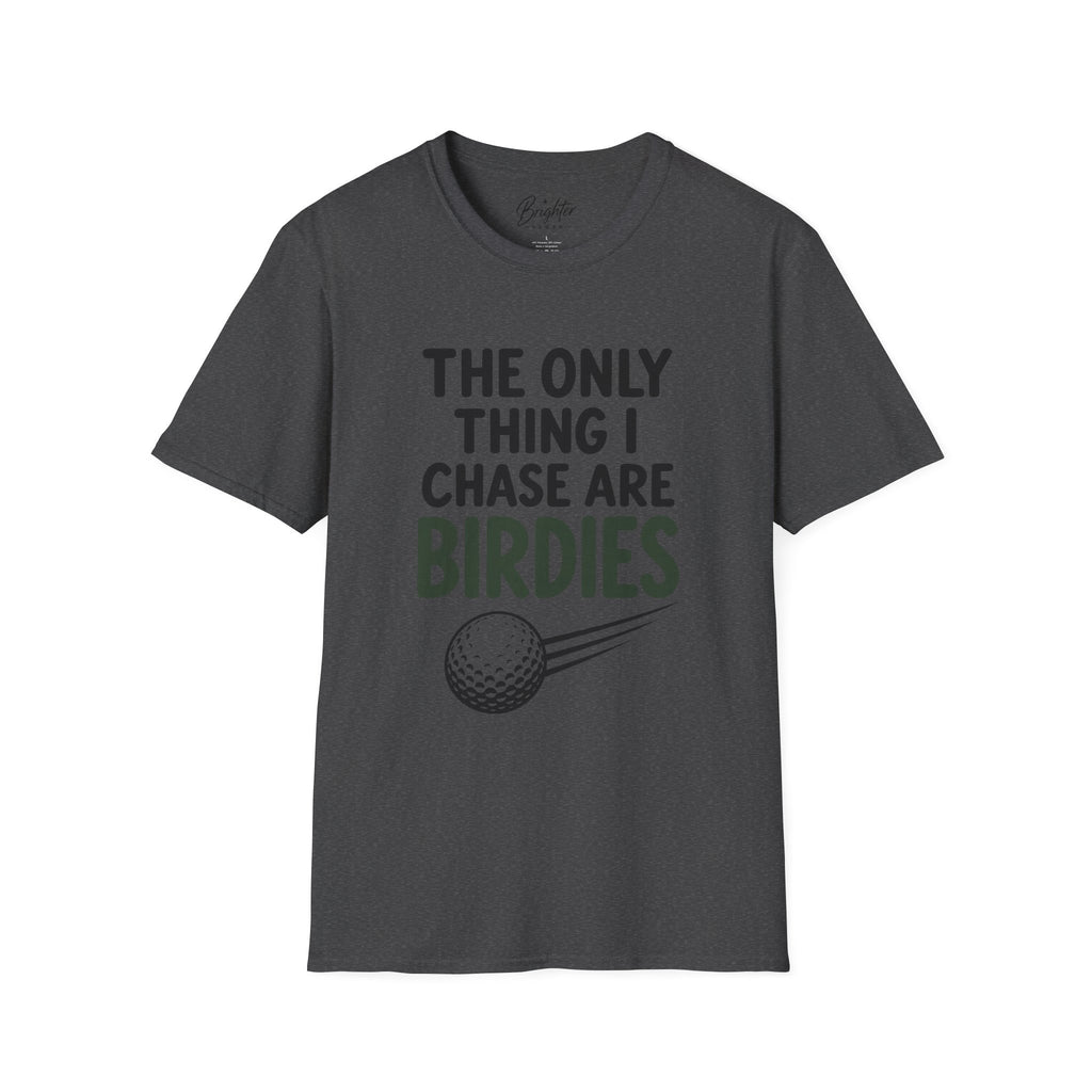 The Only Thing I Chase Are Birdies Golf T-Shirt
