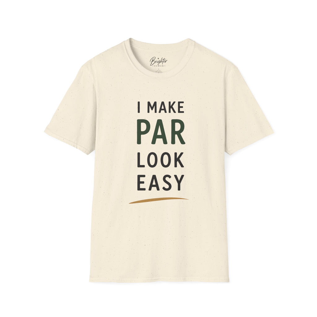 I Make Par Look Easy Golf T-Shirt