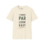 I Make Par Look Easy Golf T-Shirt