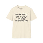 On My Worst Day Of Golf Golf T-Shirt