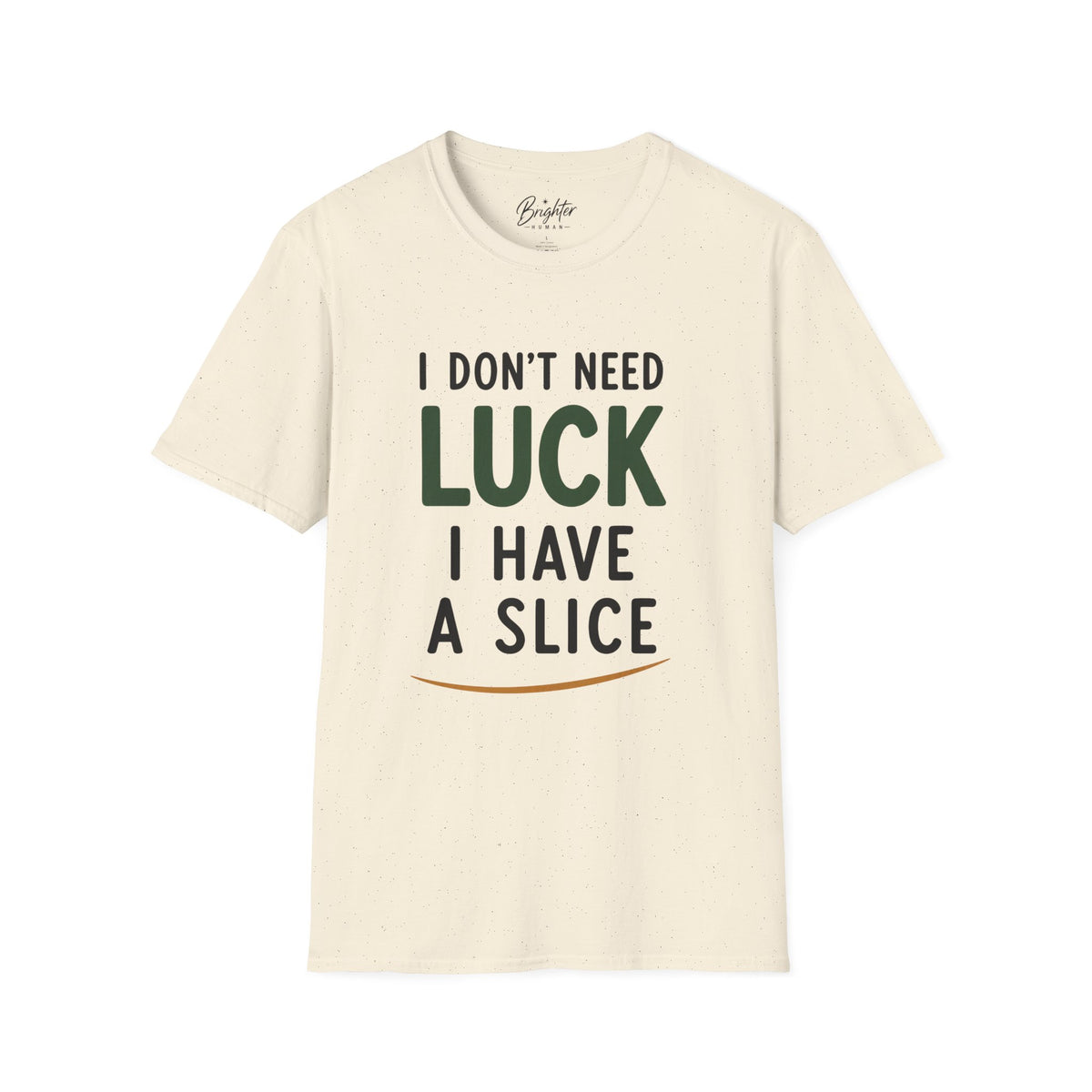 I Don't Need Luck Golf T-Shirt
