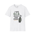 I Have O.C.D. Golf T-Shirt