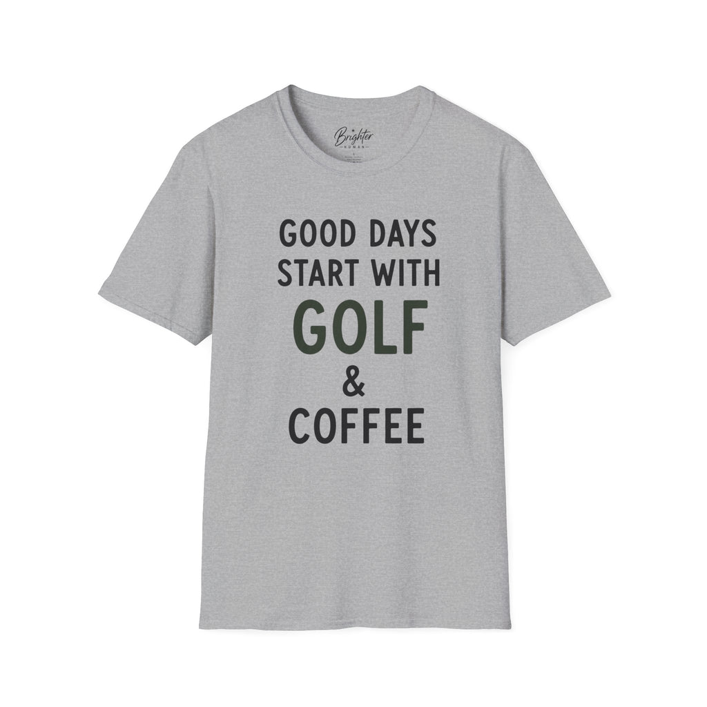 Good Days Start With Golf - Golf T-Shirt