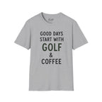 Good Days Start With Golf - Golf T-Shirt