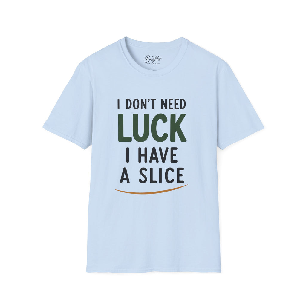 I Don't Need Luck Golf T-Shirt