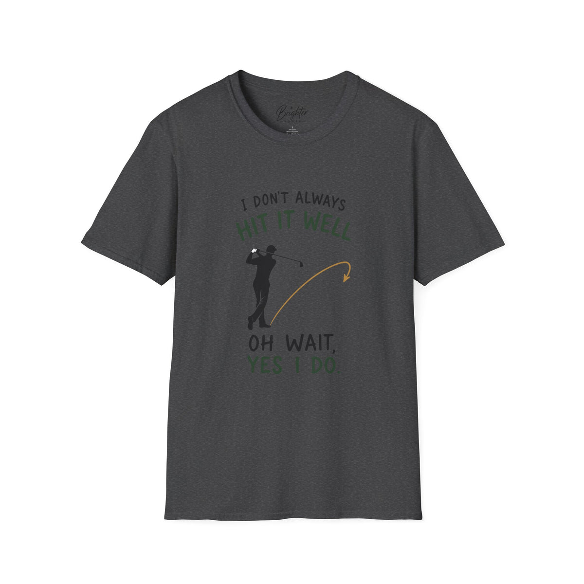 I Didn't Always Hit It Well Golf T-Shirt