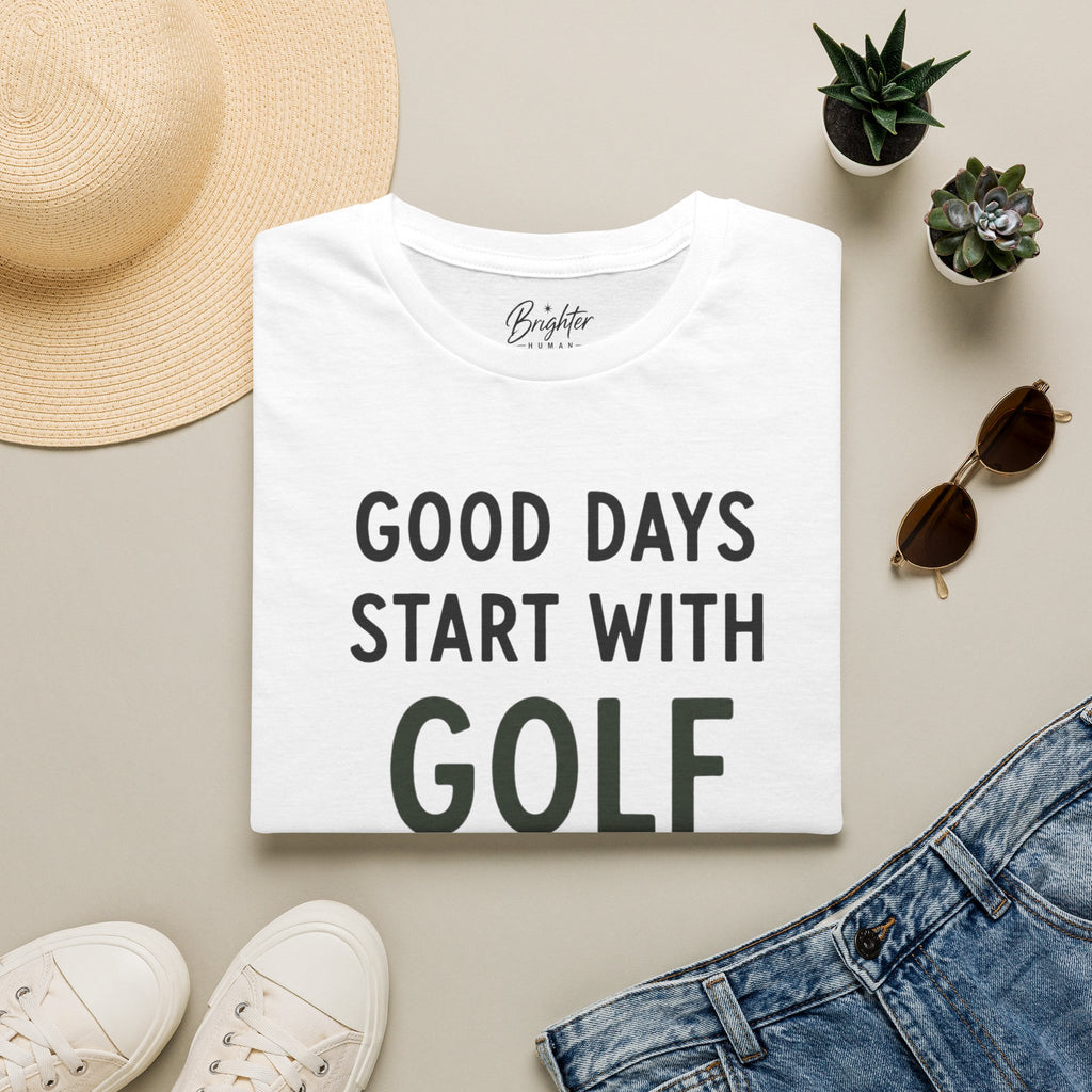 Good Days Start With Golf - Golf T-Shirt