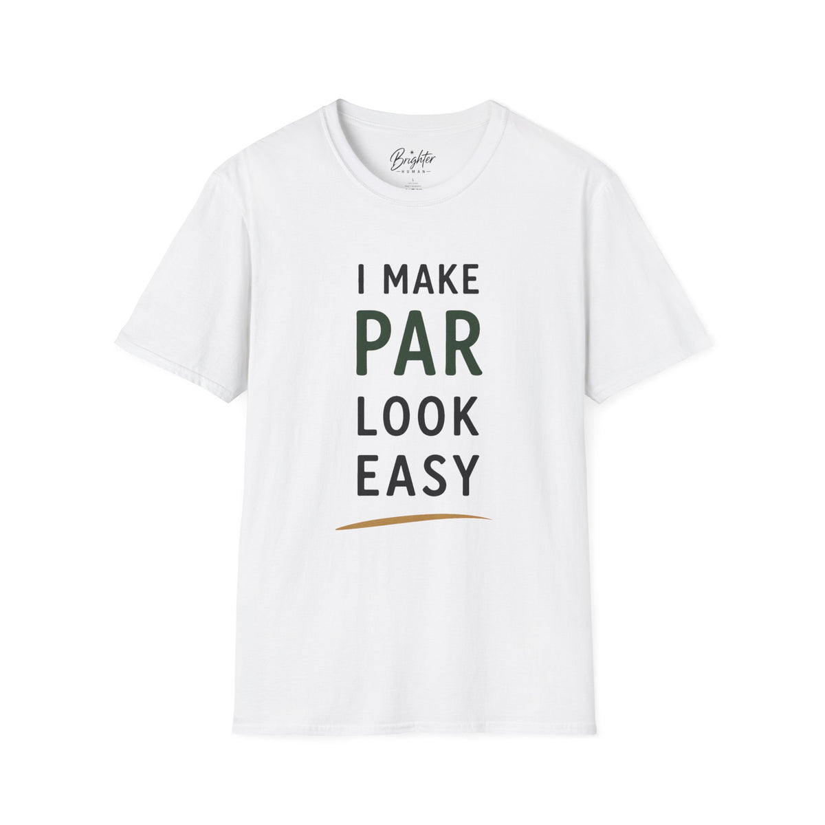 I Make Par Look Easy Golf T-Shirt