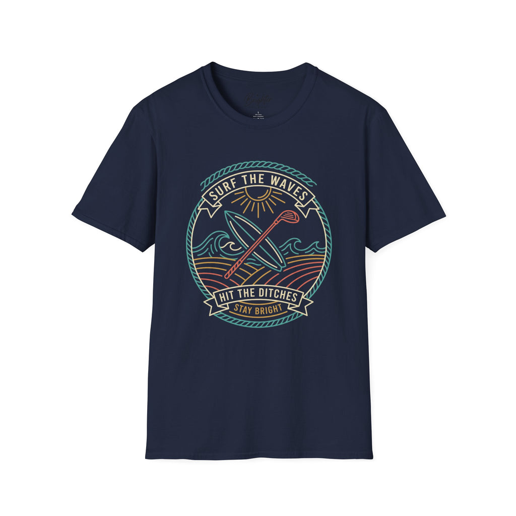 Surf The Waves, Hit The Ditches Golf T-Shirt