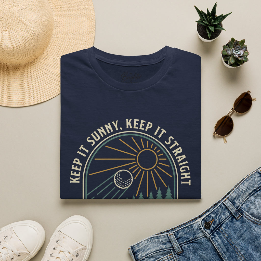 Keep It Sunny, Keep It Straight Golf T-Shirt