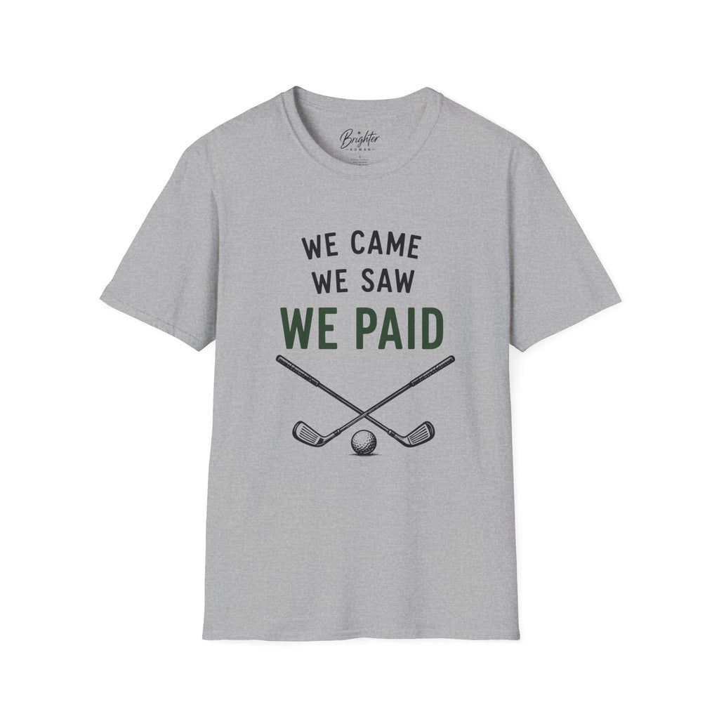 We Came, We Saw, We Paid Golf T-Shirt