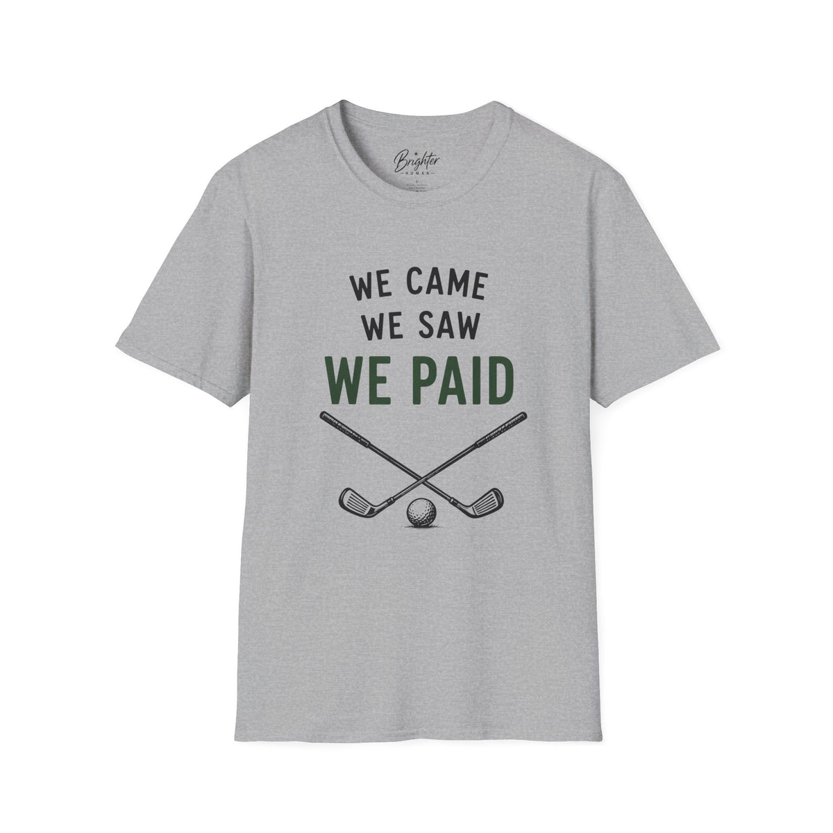 We Came, We Saw, We Paid Golf T-Shirt