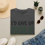 I'd Give Up Golf, But I'm Not A Quitter Golf T-Shirt