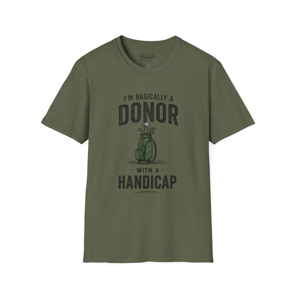I'm Basically A Donor With A Handicap Golf T-Shirt