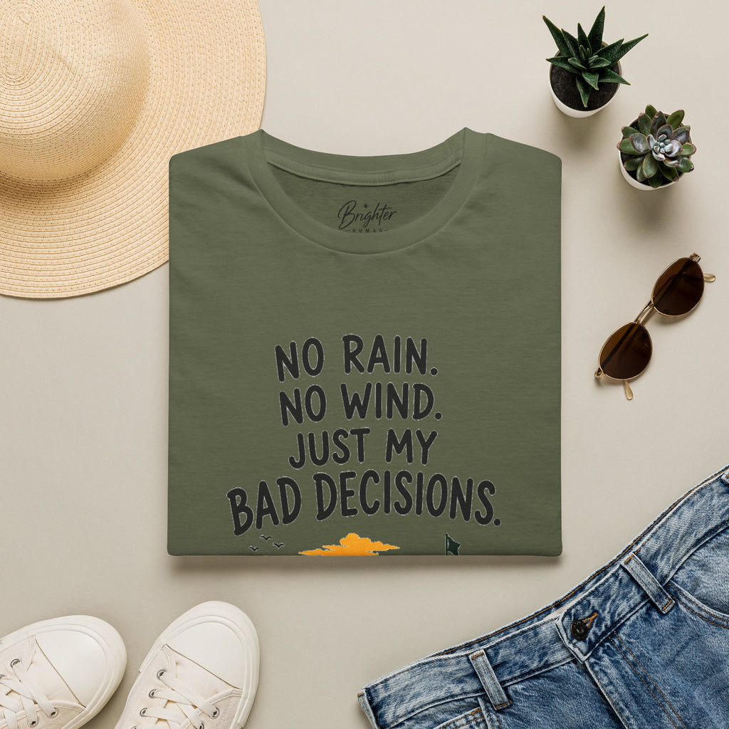 No Rain, No Wind, Bad Decisions Golf T-Shirt