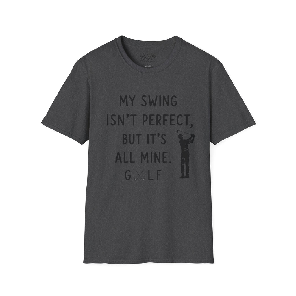 My Swing Isn't Perfect Golf T-Shirt