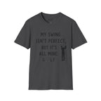 My Swing Isn't Perfect Golf T-Shirt