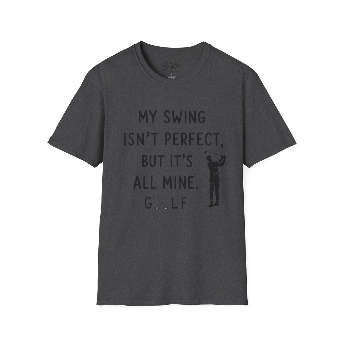 My Swing Isn't Perfect Golf T-Shirt