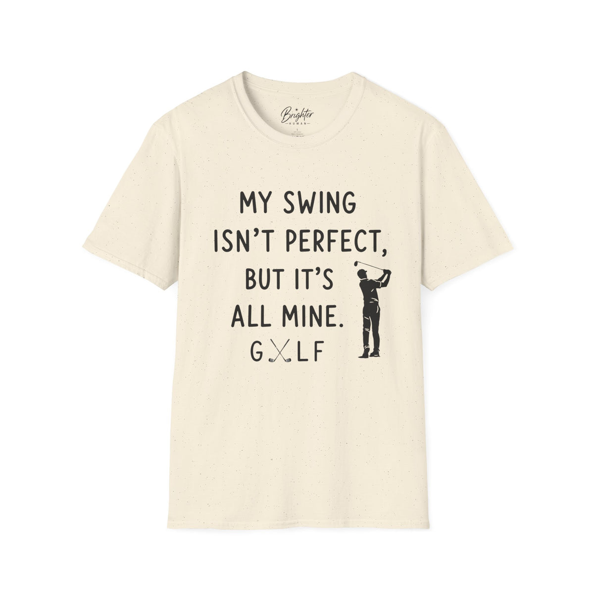 My Swing Isn't Perfect Golf T-Shirt