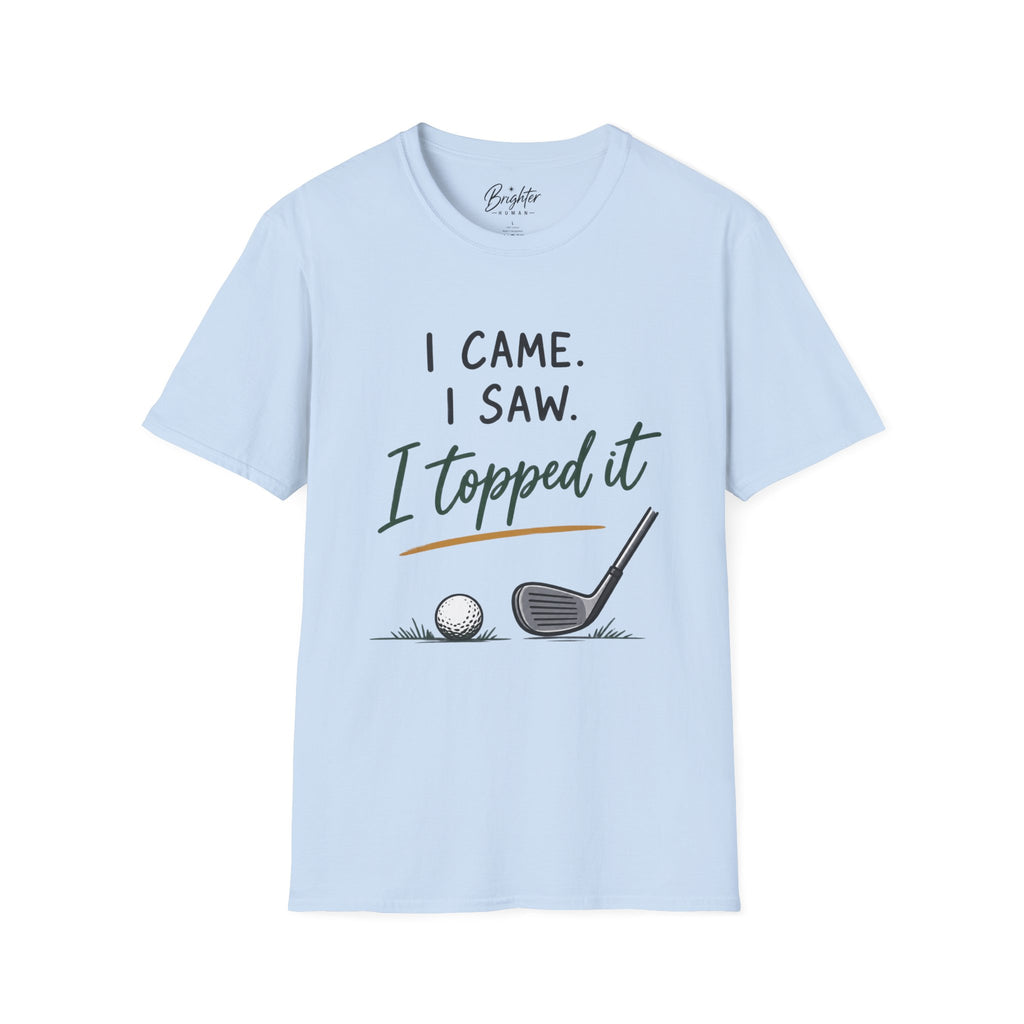 I Came, I Saw, I Topped It Golf T-Shirt
