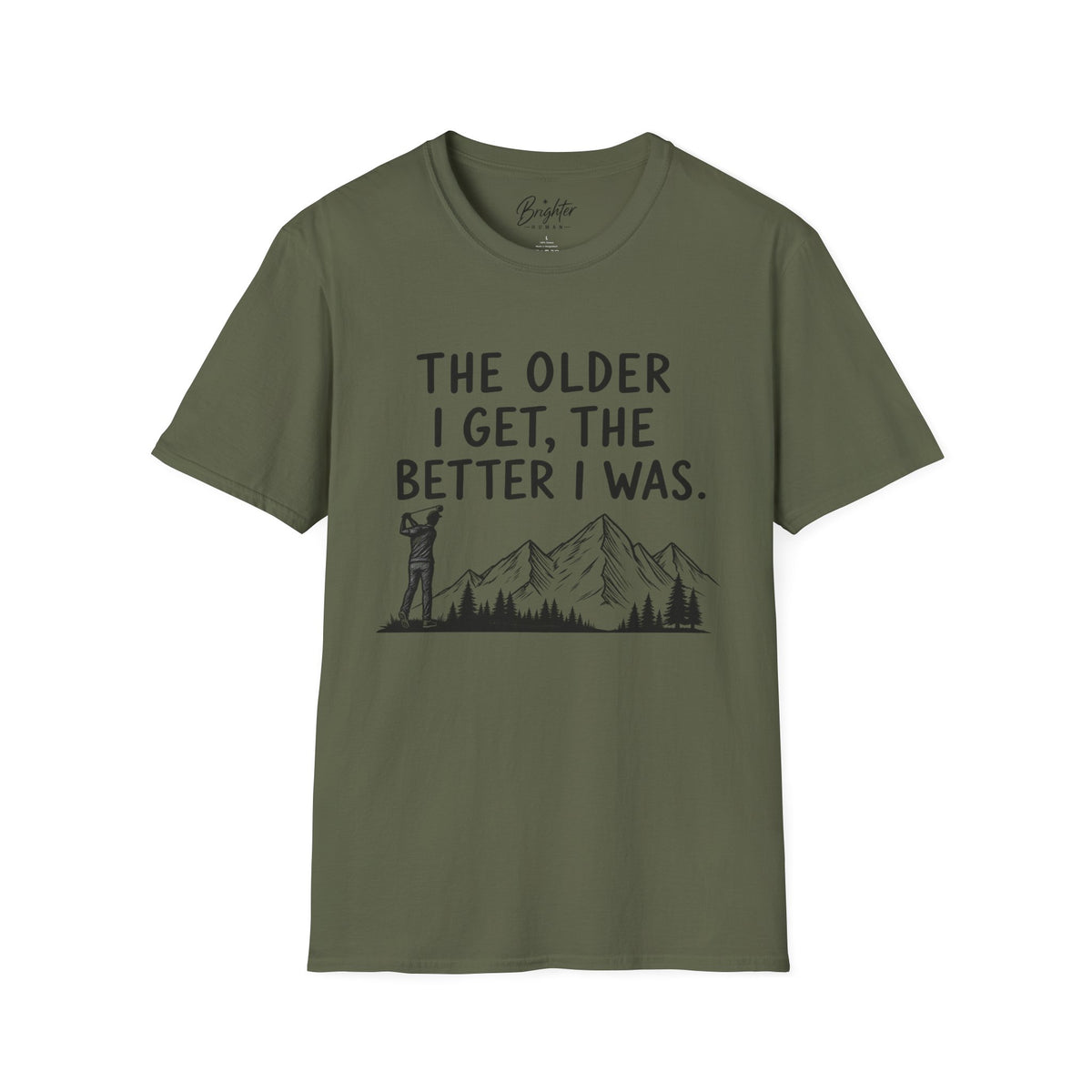 The Older I Get, The Better I Was Golf T-Shirt