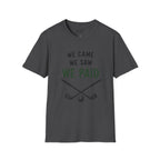 We Came, We Saw, We Paid Golf T-Shirt