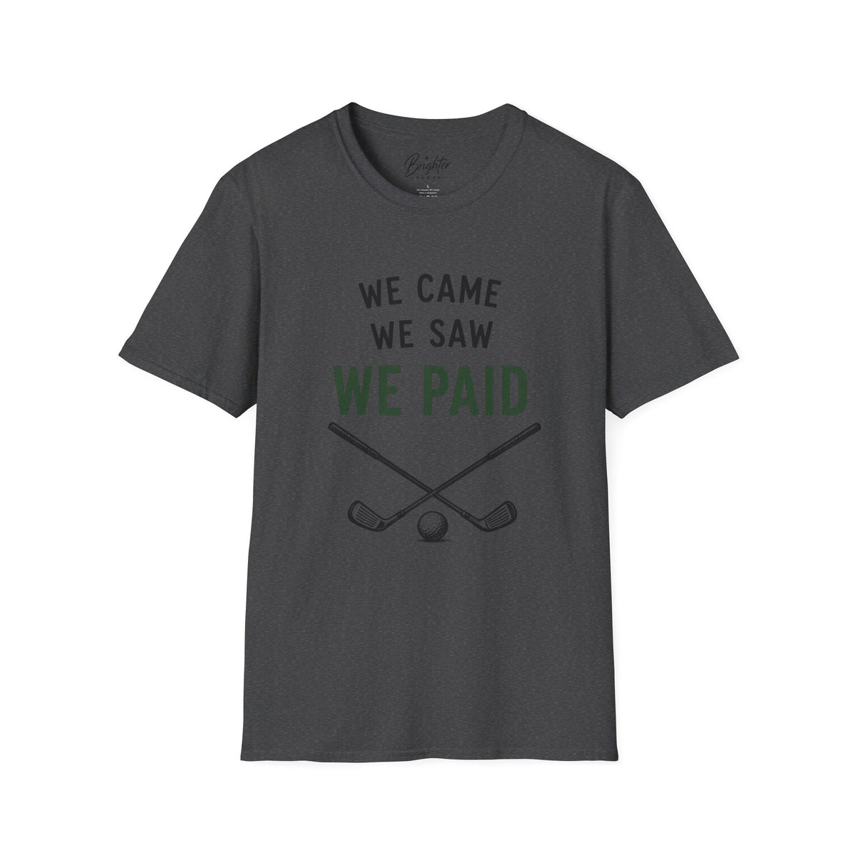 We Came, We Saw, We Paid Golf T-Shirt