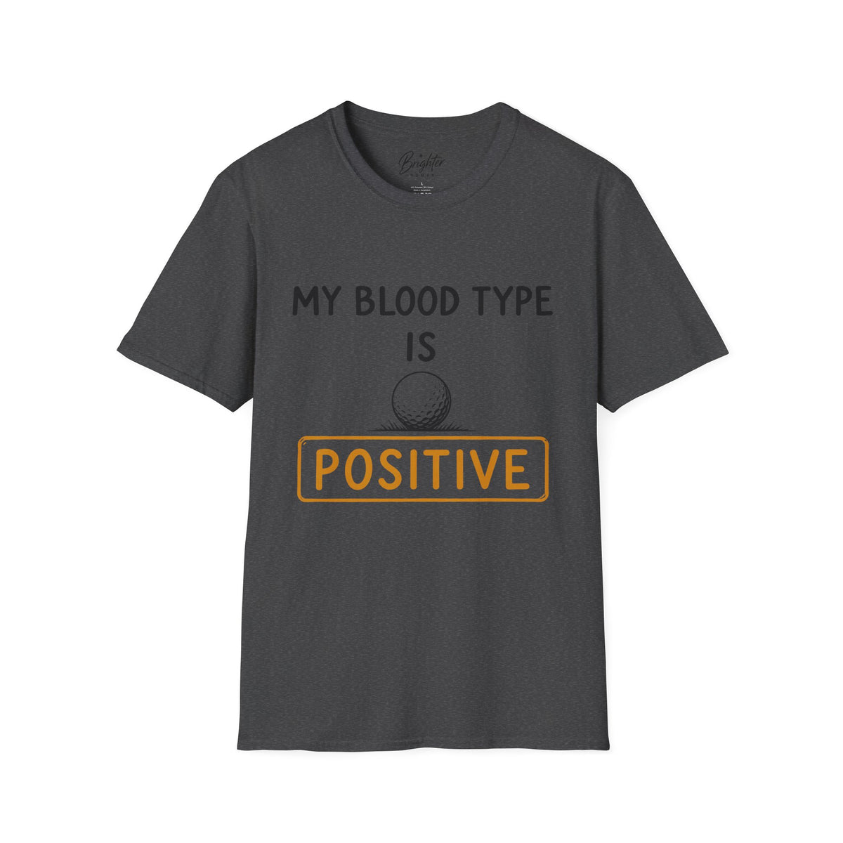 My Blood Type Is O Positive Golf T-Shirt