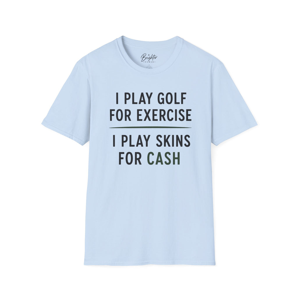 I Play Golf For Exercise Golf T-Shirt