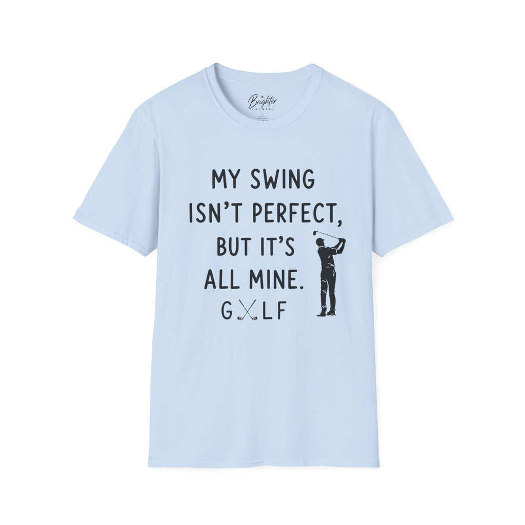 My Swing Isn't Perfect Golf T-Shirt