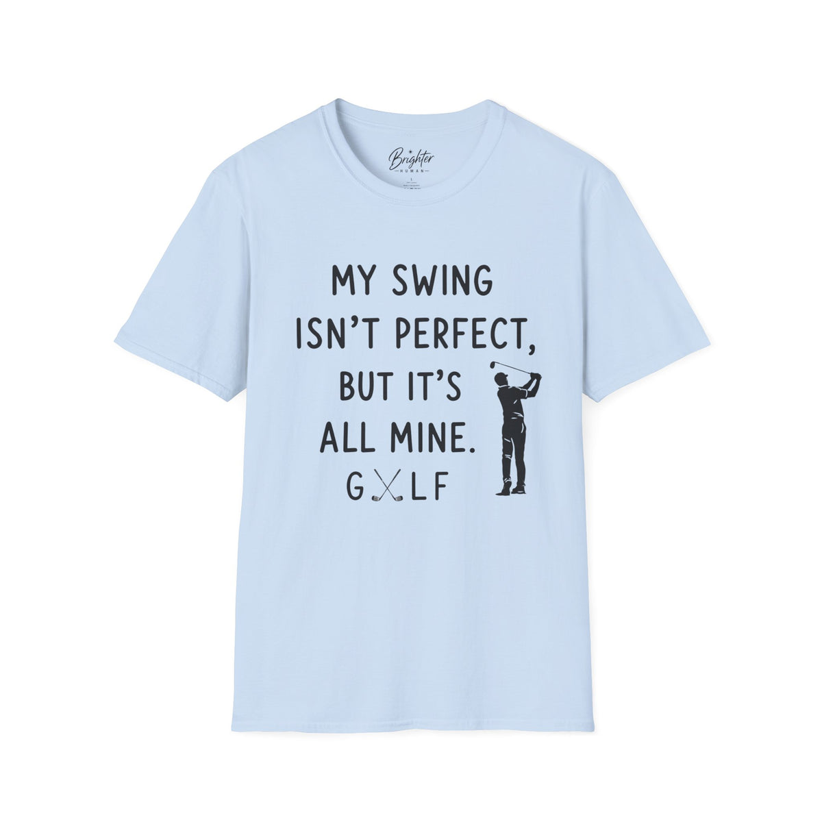 My Swing Isn't Perfect Golf T-Shirt
