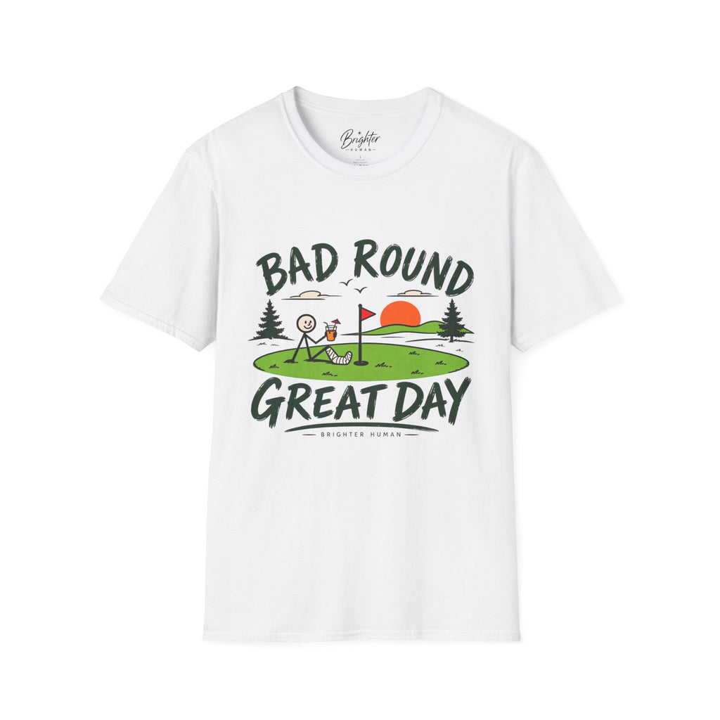 Bad Round, Great Day Golf T-Shirt