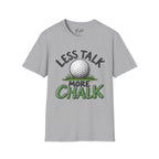 Less Talk - More Chalk Golf T-Shirt